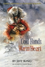 Cover art for Cold Hands, Warm Heart: Alaskan Adventures of an Iditarod Champion