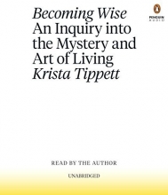 Cover art for Becoming Wise: An Inquiry into the Mystery and Art of Living