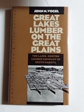 Cover art for Great Lakes Lumber on the Great Plains: The Laird, Norton Lumber Company In South Dakota (American Land & Life)