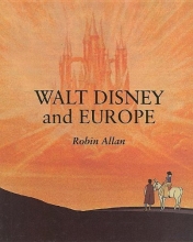 Cover art for Walt Disney and Europe: European Influences on the Animated Feature Films of Walt Disney