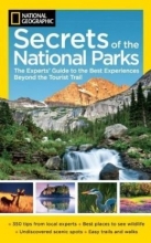 Cover art for Secrets of the National Parks: The Experts' Guide to the Best Experiences Beyond the Tourist Trail