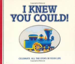 Cover art for I Knew You Could!: Celebrate All the Stops in Your Life (Little Engine That Could)