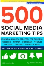 Cover art for 500 Social Media Marketing Tips: Essential Advice, Hints and Strategy for Business: Facebook, Twitter, Pinterest, Google+, YouTube, Instagram, LinkedIn, and More!