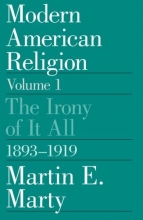 Cover art for Modern American Religion, Volume 1: The Irony of It All, 1893-1919