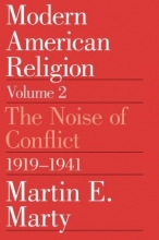 Cover art for Modern American Religion, Volume 2: The Noise of Conflict, 1919-1941