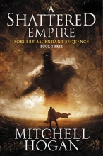 Cover art for A Shattered Empire: Book Three of the Sorcery Ascendant Sequence