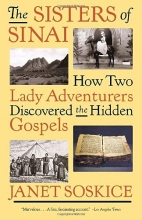 Cover art for The Sisters of Sinai: How Two Lady Adventurers Discovered the Hidden Gospels