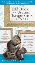 Cover art for The Best Book of Useless Information Ever: A Few Thousand Other Things You Probably Don't Need to Know (But Might as Well Find Out)