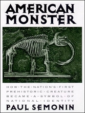 Cover art for American Monster: How the Nation's First Prehistoric Creature Became a Symbol of National Identity