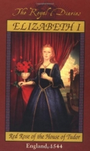 Cover art for Elizabeth I: Red Rose of the House of Tudor, England, 1544 (The Royal Diaries)