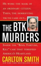 Cover art for The BTK Murders: Inside the "Bind Torture Kill" Case that Terrified America's Heartland