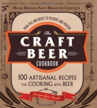 Cover art for The Craft Beer Cookbook: From IPAs and Bocks to Pilsners and Porters, 100 Artisanal Recipes for Cooking with Beer