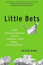 Cover art for Little Bets: How Breakthrough Ideas Emerge from Small Discoveries
