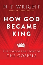 Cover art for How God Became King: The Forgotten Story of the Gospels