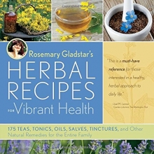 Cover art for Rosemary Gladstar's Herbal Recipes for Vibrant Health: 175 Teas, Tonics, Oils, Salves, Tinctures, and Other Natural Remedies for the Entire Family