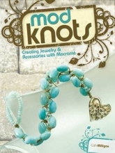 Cover art for Mod Knots: Creating Jewelry and Accessories with Macrame