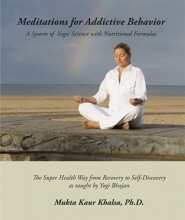 Cover art for Meditations for Addictive Behavior - A System of Yogic Science with Nutritional Formulas