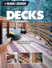 Cover art for The Complete Guide to Decks : A Step-by-Step Manual for Building Decks (Black & Decker Complete Guide)