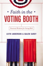 Cover art for Faith in the Voting Booth: Practical Wisdom for Voting Well