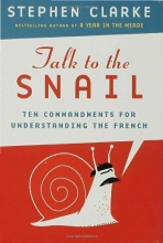 Cover art for Talk to the Snail: Ten Commandments for Understanding the French