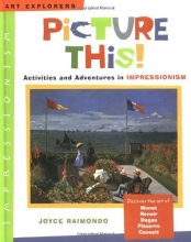 Cover art for Picture This!: Activities and Adventures in Impressionism (Art Explorers)