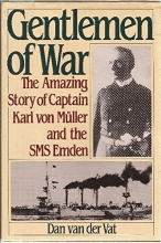 Cover art for Gentlemen of War: The Amazing Story of Commander Karl Von Muller and the S M S Emden