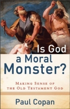 Cover art for Is God a Moral Monster?: Making Sense of the Old Testament God