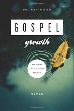 Cover art for Gospel Growth: Becoming a Faith-Filled Person