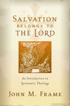 Cover art for Salvation Belongs to the Lord: An Introduction to Systematic Theology