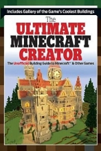 Cover art for The Ultimate Minecraft Creator( The Unofficial Building Guide to Minecraft & Other Games)[ULTIMATE MINECRAFT CREATOR][Paperback]