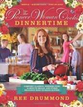 Cover art for The Pioneer Woman Cooks: Dinnertime - Comfort Classics, Freezer Food, 16-minute Meals, and Other Delicious Ways to Solve Supper