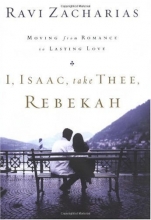 Cover art for I, Isaac, Take Thee, Rebekah: Moving from Romance to Lasting Love