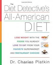Cover art for The Diet Detective's All-American Diet: Lose Weight with the Foods You Already Love to Eat from Your Favorite Supermarket and Restaurant Choices