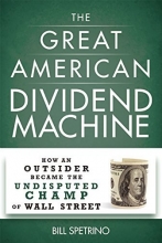 Cover art for The Great American Dividend Machine: How an Outsider Became the Undisputed Champ of Wall Street