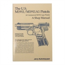 Cover art for The U.S. M1911/M1911A1 Pistols and Commercial M1911 Type Pistols: A Shop Manual (Vol 2 in the Kuhnhausen .45 Auto Series)