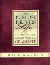 Cover art for The Purpose Driven Life Selected Thoughts and Scriptures for the Graduate