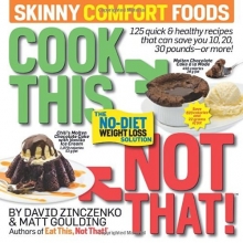 Cover art for Cook This, Not That! Skinny Comfort Foods: 125 quick & healthy meals that can save you 10, 20, 30 pounds--or more!