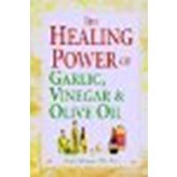Cover art for The Healing Power of Garlic Vinegar & Olive Oil - 2006 publication