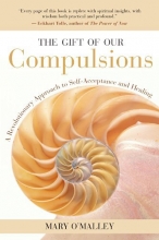 Cover art for The Gift of Our Compulsions: A Revolutionary Approach to Self-Acceptance and Healing