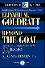 Cover art for Beyond the Goal: Eliyahu Goldratt Speaks on the Theory of Constraints (Your Coach in a Box)