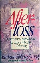 Cover art for Afterloss: A Recovery Companion for Those Who Are Grieving