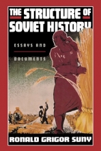 Cover art for The Structure of Soviet History: Essays and Documents