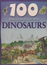 Cover art for 100 Things You Should Know About Dinosaurs