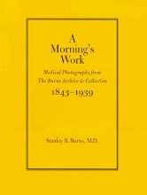 Cover art for A Morning's Work: Medical Photographs from the Burns Archive & Collection 1843-1939
