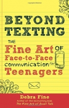 Cover art for Beyond Texting: The Fine Art of Face-to-Face Communication for Teenagers