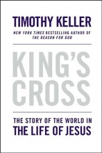 Cover art for [KING'S CROSS: THE STORY OF THE WORLD IN THE LIFE OF JESUS] BY Keller, Timothy (Author) Dutton Books (publisher) Hardcover