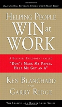 Cover art for Helping People Win at Work: A Business Philosophy Called "Don't Mark My Paper, Help Me Get an A"