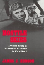 Cover art for Hostile Skies: A Combat History of the American Air Service in World War I