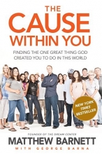 Cover art for The Cause within You: Finding the One Great Thing You Were Created to Do in This World