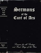 Cover art for The Sermons of the Ven. Cure of Ars, Sermons for All Sundays and Feast Days of the Year